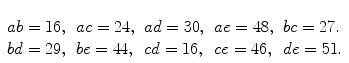 $\begin{array}[t]{lllll}ab=16, & ac=24, & ad=30, &ae=48, & bc=27. \\bd=29, & be=44, & cd=16 , & ce=46, &de=51.\end{array}$