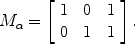 $$M_\alpha = \left[ \begin{array}{c@{\quad}c@{\quad}c}1& 0 &1 \\0 &1 &1\end{array} \right] .$$