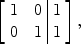 $$\left[ \begin{array}{c@{\quad}c@{\ }|@{\ }c}1 & 0 & 1 \\0 & 1 & 1\end{array} \right],$$