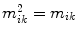 $m_{ik}^{2} = m_{ik}$