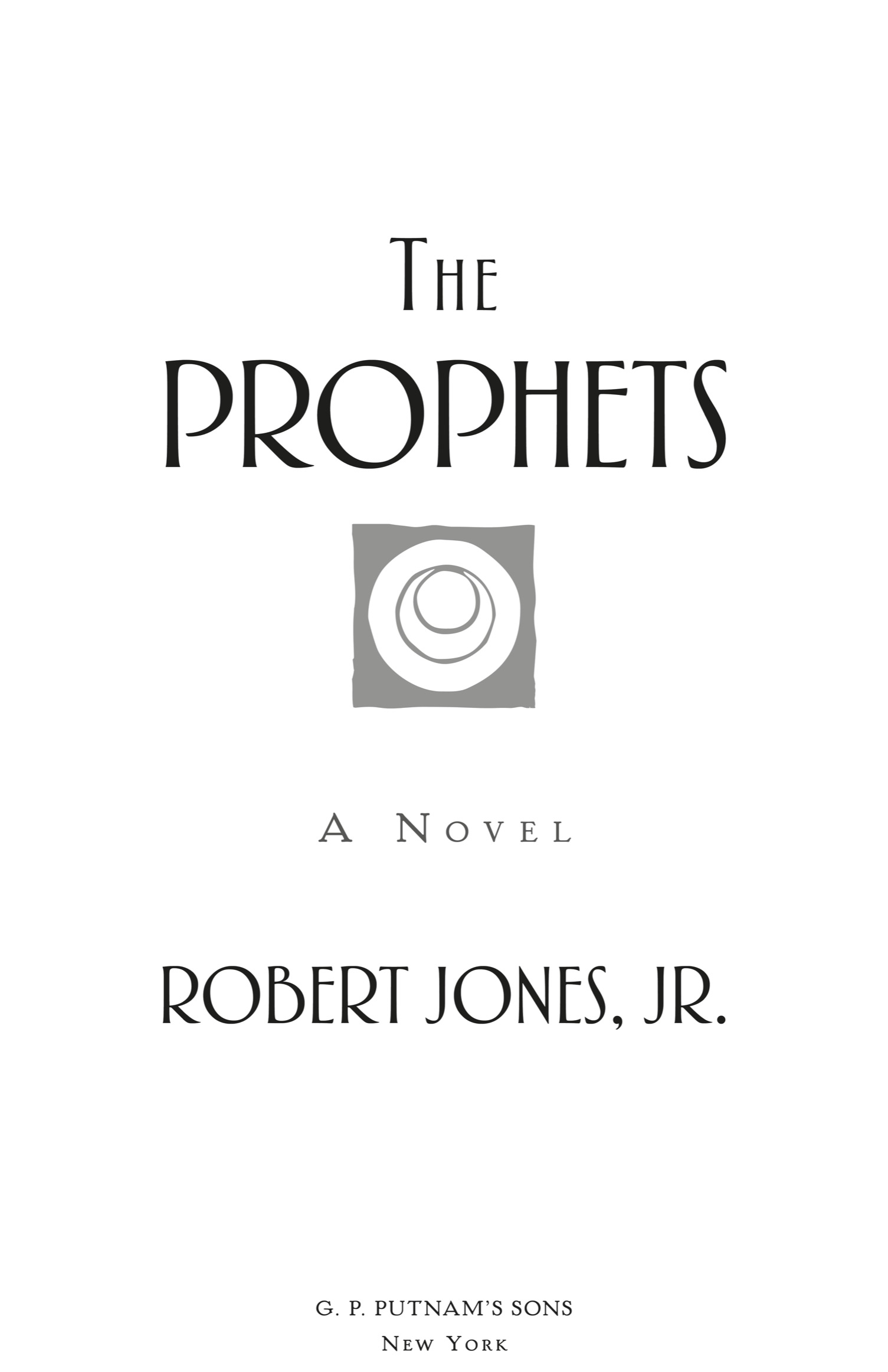 Book title, The Prophets, author, Robert Jones, Jr., imprint, G.P. Putnam's Sons