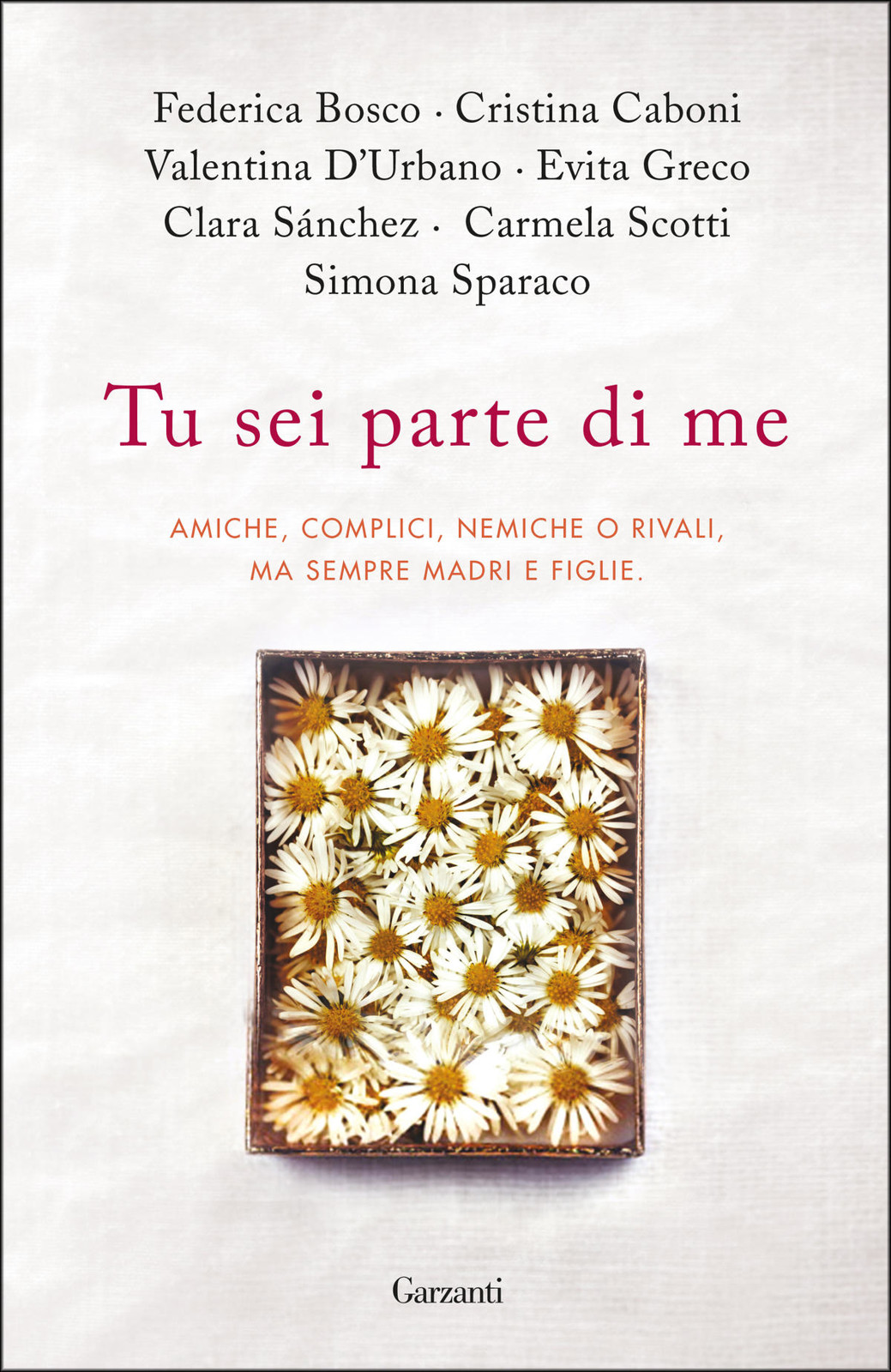 Bosco, Caboni, D’Urbano, Greco, Sánchez, Scotti, Sparaco: Tu sei parte di me – Garzanti