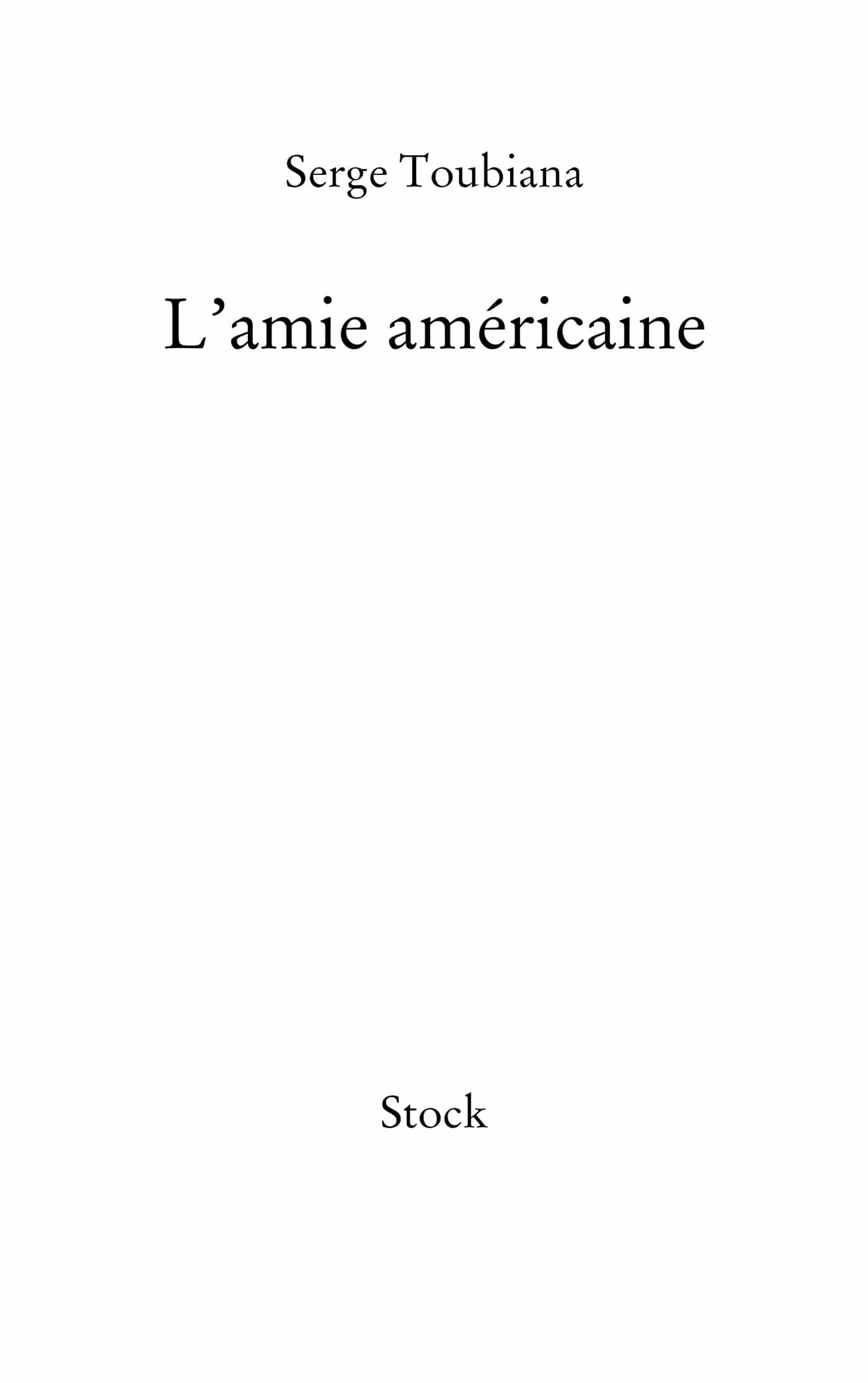 Page de titre : Serge Toubiana, L’amie américaine, Stock