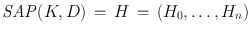 
$$\mathit{SAP}(K,D)\,=\,H\,=\,({H}_{0},\ldots,{H}_{n})$$
