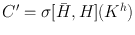 
$$C^\prime = \sigma [\bar{H},H]({K}^{h})$$
