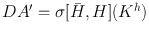 
$$DA^\prime = \sigma [\bar{H},H]({K}^{h})$$
