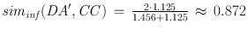 
$${\mathit{sim}}_{\mathit{inf }}(\mathit{DA}^\prime,\mathit{CC})\,=\, \frac{2\cdot 1.125} {1.456+1.125}\,\approx \,0.872$$
