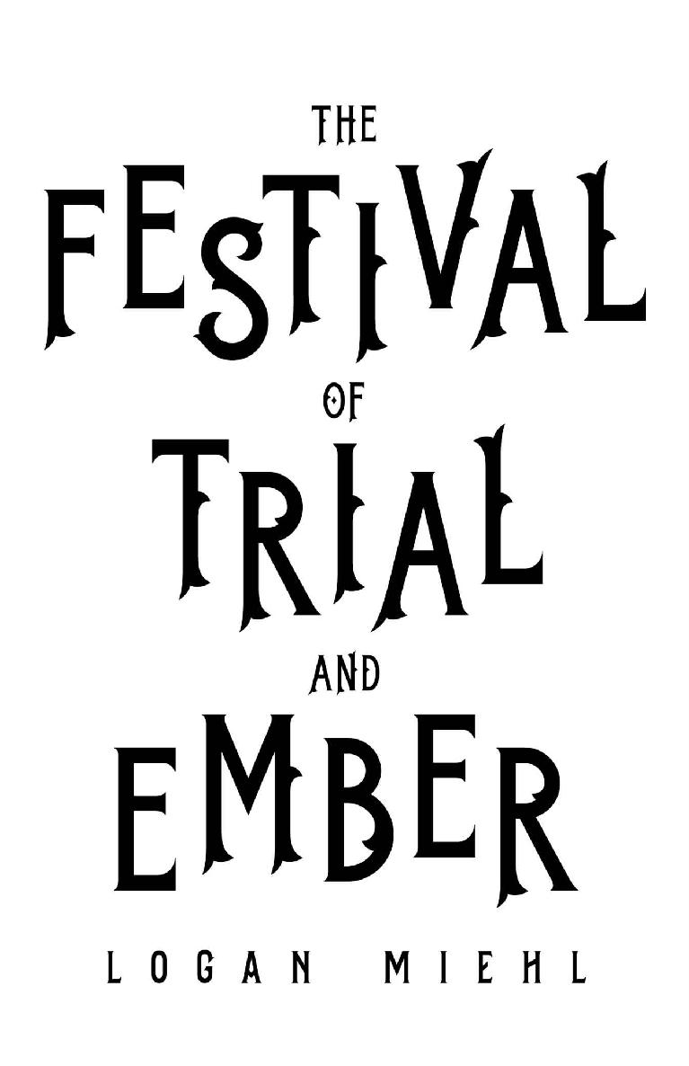 The Festival of Trial and Ember by Logan Miehl