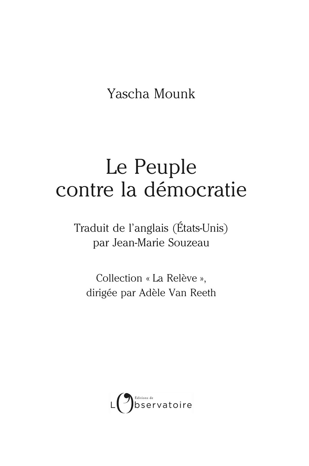 Page de titre : Yascha Mounk, Le Peuple contre la démocratie, L’Observatoire/Humensis