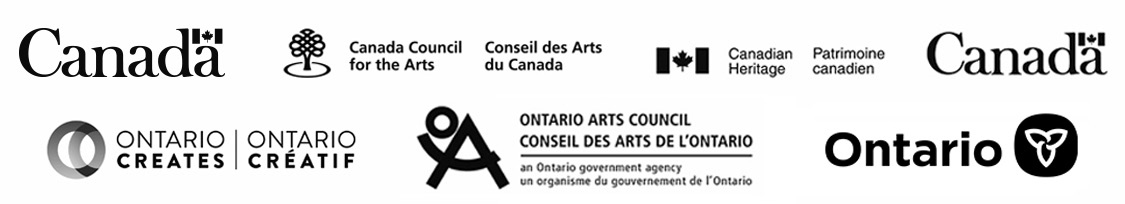 Logos: Government of Canada, Canada Council for the Arts, Department of Canadoan Heritage, Ontario Creates, Ontario Arts Council, Province of Ontario.