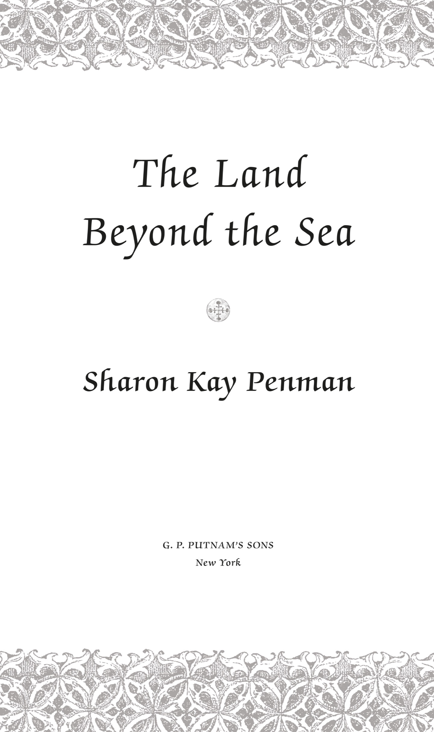 Book title, The Land Beyond the Sea, author, Sharon Kay Penman, imprint, G.P. Putnam's Sons