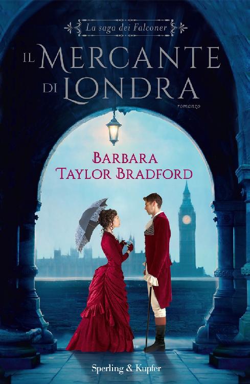 Copertina. «Il mercante di Londra La saga dei Falconer» di Barbara Taylor Bradford