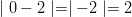 \mid 0 - 2 \mid = \mid -2 \mid = 2 