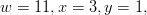 w = 11, x = 3, y = 1, 