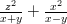 \frac { z^2 } { x + y } + \frac{ x^2 } { x - y }