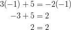 3(-1) + 5 & = -2(-1)\ -3 + 5 & = 2\ 2 & = 2