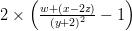 2 \times \left ( \frac { w + (x - 2z) } {(y + 2)^2} - 1 \right )