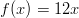 f(x) = 12x