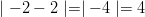 \mid -2 - 2 \mid = \mid -4 \mid = 4