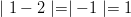 \mid 1 - 2 \mid = \mid -1 \mid = 1