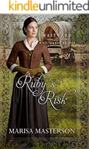 Ruby's Risk (Westward Home and Hearts Mail-Order Brides Book 2)