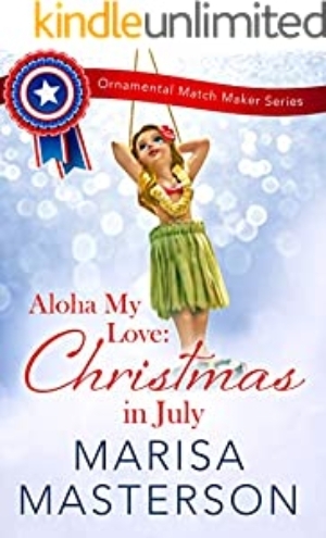 Aloha My Love: Christmas in July (The Ornamental Match Maker Book 27)