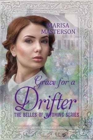 Grace for a Drifter (The Belles of Wyoming Book 12) by [Marisa Masterson, V McKevitt]