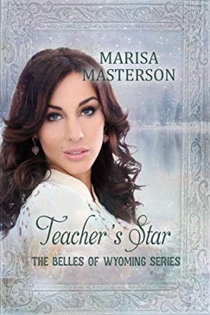 The Teacher's Star (The Belles of Wyoming Book 25) by [Marisa Masterson]