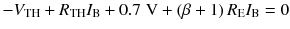 
$$ -{V}_{\mathrm{TH}}+{R}_{\mathrm{TH}}{I}_{\mathrm{B}}+0.7\;\mathrm{V}+\left(\beta +1\right){R}_{\mathrm{E}}{I}_{\mathrm{B}}=0 $$
