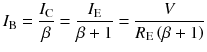 
$$ {I}_{\mathrm{B}}=\frac{I_{\mathrm{C}}}{\beta }=\frac{I_{\mathrm{E}}}{\beta +1}=\frac{V}{R_{\mathrm{E}}\left(\beta +1\right)} $$
