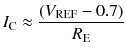 
$$ {I}_{\mathrm{C}}\approx \frac{\left({V}_{\mathrm{REF}}-0.7\right)}{R_{\mathrm{E}}} $$
