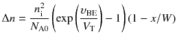 
$$ \Delta n=\frac{n_{\mathrm{i}}^2}{N_{\mathrm{A}0}}\left( \exp \left(\frac{\upsilon_{\mathrm{BE}}}{V_{\mathrm{T}}}\right)-1\right)\left(1-x/W\right) $$
