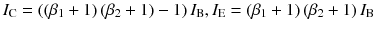 
$$ {I}_{\mathrm{C}}=\left(\left({\beta}_1+1\right)\left({\beta}_2+1\right)-1\right){I}_{\mathrm{B}},{I}_{\mathrm{E}}=\left({\beta}_1+1\right)\left({\beta}_2+1\right){I}_{\mathrm{B}} $$
