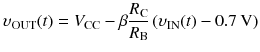 
$$ {\upsilon}_{\mathrm{OUT}}(t)={V}_{\mathrm{C}\mathrm{C}}-\beta \frac{R_{\mathrm{C}}}{R_{\mathrm{B}}}\left({\upsilon}_{\mathrm{IN}}(t)-0.7\kern0.2em \mathrm{V}\right) $$
