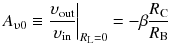 
$$ {A}_{\upupsilon 0}\equiv {\left.\frac{\upsilon_{\mathrm{out}}}{\upsilon_{\mathrm{in}}}\right|}_{R_{\mathrm{L}}=0}=-\beta \frac{R_{\mathrm{C}}}{R_{\mathrm{B}}} $$
