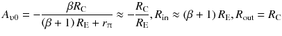 
$$ {A}_{\upupsilon 0}=-\frac{\beta {R}_{\mathrm{C}}}{\left(\beta +1\right){R}_{\mathrm{E}}+{r}_{\uppi}}\approx -\frac{R_{\mathrm{C}}}{R_{\mathrm{E}}},{R}_{\mathrm{in}}\approx \left(\beta +1\right){R}_{\mathrm{E}},{R}_{\mathrm{out}}={R}_{\mathrm{C}} $$
