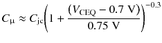 
$$ {C}_{\upmu}\approx {C}_{\mathrm{jc}}{\left(1+\frac{\left({V}_{\mathrm{CEQ}}-0.7\;\mathrm{V}\right)}{0.75\;\mathrm{V}}\right)}^{-0.3} $$
