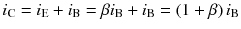 
$$ {i}_{\mathrm{C}}={i}_{\mathrm{E}}+{i}_{\mathrm{B}}=\beta {i}_{\mathrm{B}}+{i}_{\mathrm{B}}=\left(1+\beta \right){i}_{\mathrm{B}} $$
