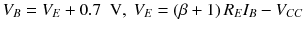 
$$ {V}_B={V}_E+0.7\kern0.5em \mathrm{V},\kern0.24em {V}_E=\left(\beta +1\right){R}_E{I}_B-{V}_{CC} $$
