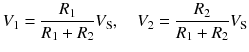 
$$ {V}_1=\frac{R_1}{R_1+{R}_2}{V}_{\mathrm{S}},\kern1em {V}_2=\frac{R_2}{R_1+{R}_2}{V}_{\mathrm{S}} $$
