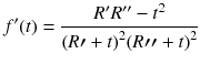 
$$ f^{\prime }(t)=\frac{R^{\prime }R^{{\prime\prime} }-{t}^2}{{\left(R\prime +t\right)}^2{\left(R{\prime\prime} +t\right)}^2} $$
