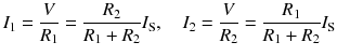 
$$ {I}_1=\frac{V}{R_1}=\frac{R_2}{R_1+{R}_2}{I}_{\mathrm{S}},\kern1em {I}_2=\frac{V}{R_2}=\frac{R_1}{R_1+{R}_2}{I}_{\mathrm{S}} $$
