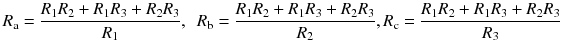 
$$ {R}_{\mathrm{a}}=\frac{R_1{R}_2+{R}_1{R}_3+{R}_2{R}_3}{R_1},\kern0.5em {R}_{\mathrm{b}}=\frac{R_1{R}_2+{R}_1{R}_3+{R}_2{R}_3}{R_2},{R}_{\mathrm{c}}=\frac{R_1{R}_2+{R}_1{R}_3+{R}_2{R}_3}{R_3} $$
