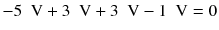 
$$ -5\kern0.5em \mathrm{V}+3\kern0.5em \mathrm{V}+3\kern0.5em \mathrm{V}-1\kern0.5em \mathrm{V}=0 $$
