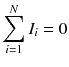 
$$ {\displaystyle \sum_{i=1}^N{I}_i=0} $$
