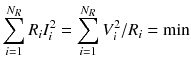 
$$ {\displaystyle \sum_{i=1}^{N_R}{R}_i{I}_i^2}={\displaystyle \sum_{i=1}^{N_R}{V}_i^2/{R}_i= \min } $$
