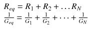 
$$ \begin{array}{l}{R}_{eq}={R}_1+{R}_2+\dots {R}_N\\ {}\frac{1}{G_{eq}}=\frac{1}{G_1}+\frac{1}{G_2}+\dots +\frac{1}{G_N}\end{array} $$
