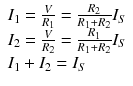 
$$ \begin{array}{l}{I}_1=\frac{V}{R_1}=\frac{R_2}{R_1+{R}_2}{I}_S\\ {}{I}_2=\frac{V}{R_2}=\frac{R_1}{R_1+{R}_2}{I}_S\\ {}{I}_1+{I}_2={I}_S\end{array} $$
