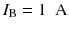 
$$ {I}_{\mathrm{B}}=1\kern0.5em \mathrm{A} $$
