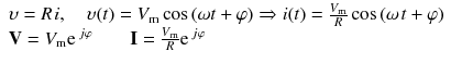 
$$ \begin{array}{l}\upsilon =R\kern0.1em i,\kern1em \upsilon (t)={V}_{\mathrm{m}} \cos \left(\omega t+\varphi \right)\Rightarrow i(t)=\frac{V_{\mathrm{m}}}{R} \cos \left(\omega \kern0.1em t+\varphi \right)\\ {}\mathbf{V} = {V}_{\mathrm{m}}{\mathrm{e}}^{\kern0.18em j\varphi}\kern2em \mathbf{I}=\frac{V_{\mathrm{m}}}{R}{\mathrm{e}}^{\kern0.18em j\varphi}\end{array} $$
